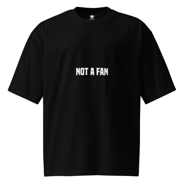 Not A Fan – Oversized T-Shirt